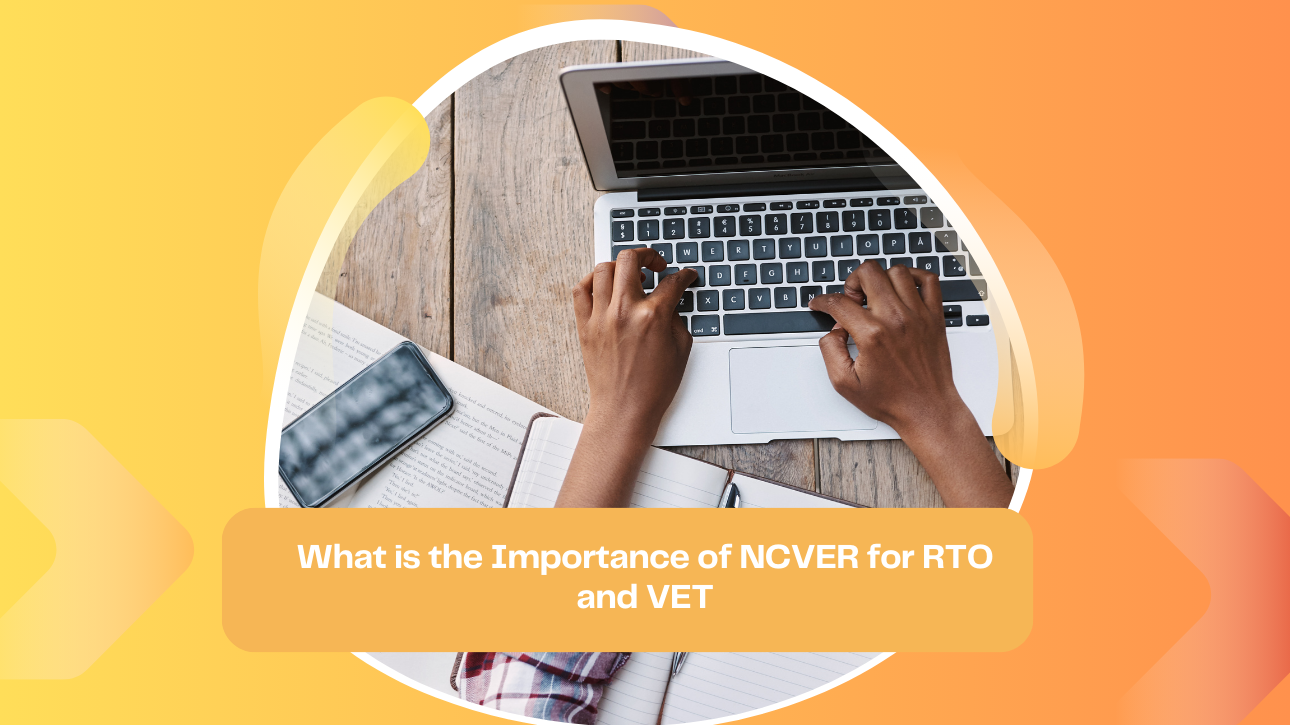 What is the Importance of NCVER for RTO and VET