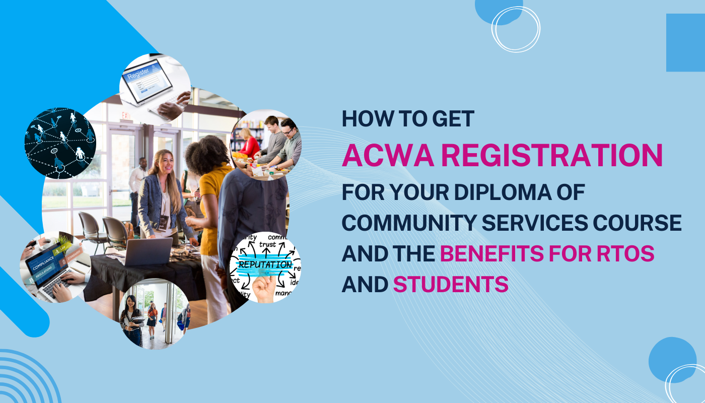 ACWA Registration for Your Diploma of Community Services Course