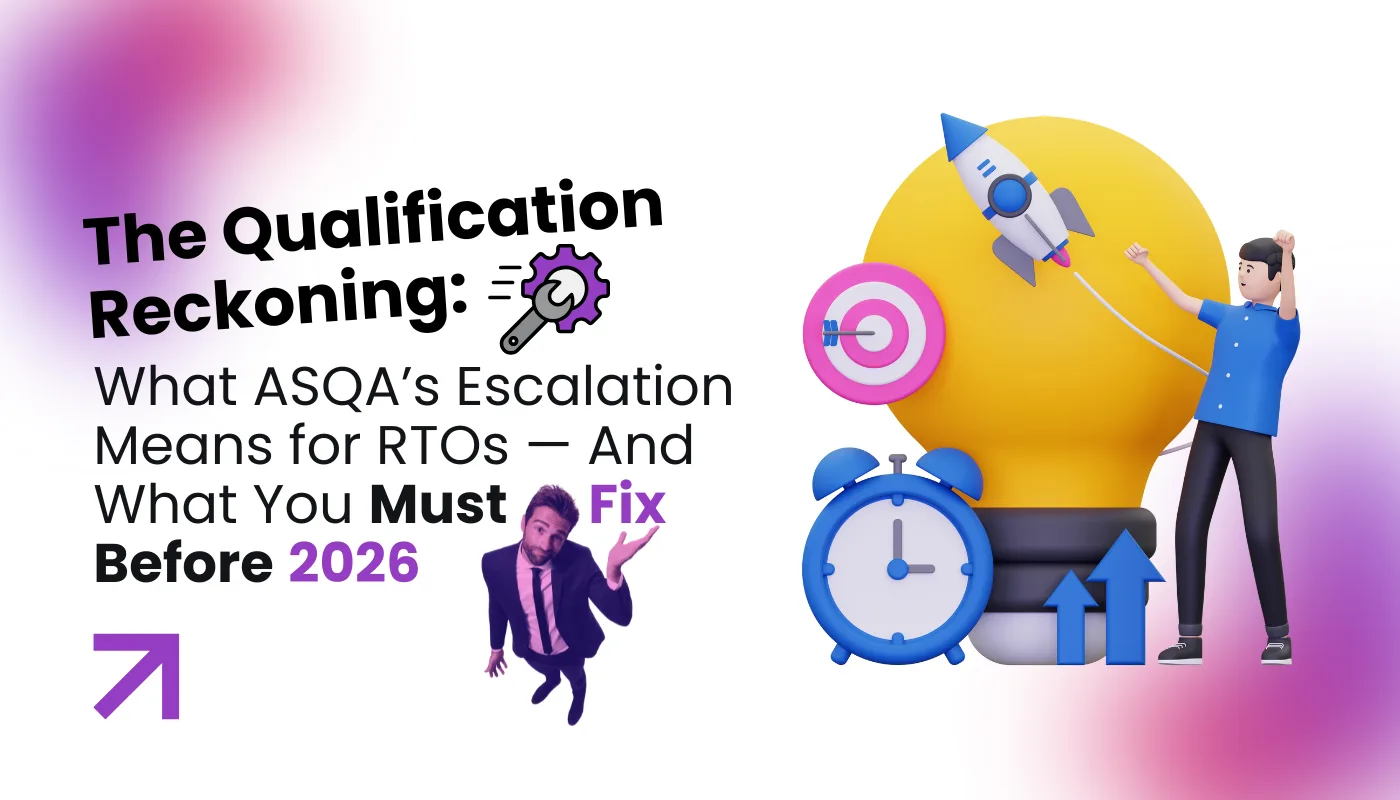 The Qualification Reckoning What ASQAs Escalation Means For RTOs — And What You Must Fix Before 2026